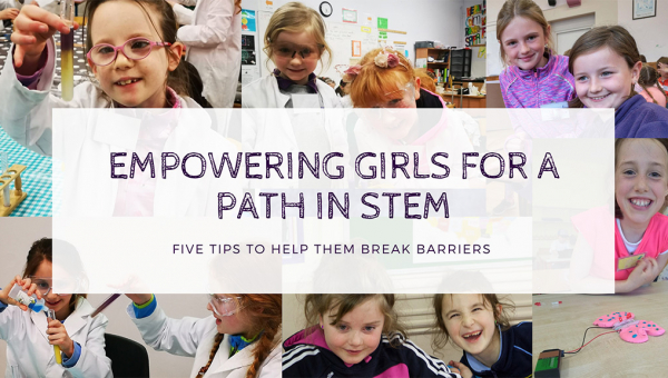 Empowering Girls for a Path in STEM - 5 Tips